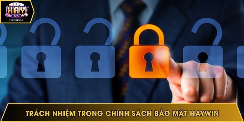 Trách nhiệm của người chơi trong chính sách bảo mật Haywin